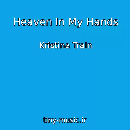 کاور آهنگ Heaven In My Hands از Kristina Train