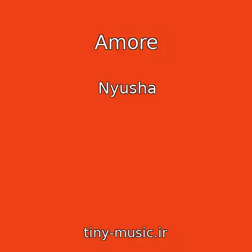 کاور آهنگ Amore از Nyusha