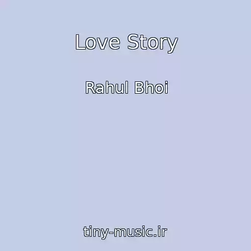 کاور آهنگ Love Story از Rahul Bhoi