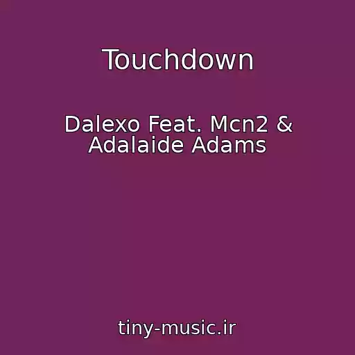 کاور آهنگ Touchdown از Dalexo Feat. Mcn2 & Adalaide Adams