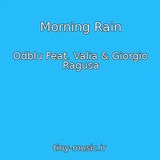 کاور آهنگ Morning Rain از Odblu Feat. Valia & Giorgio Ragusa