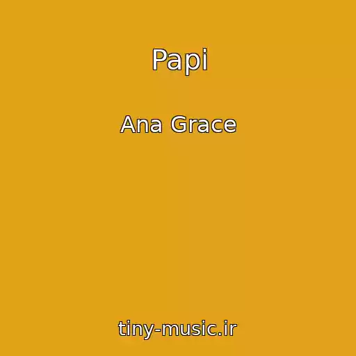 کاور آهنگ Papi از Ana Grace
