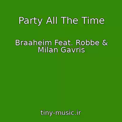 کاور آهنگ Party All The Time از Braaheim Feat. Robbe & Milan Gavris