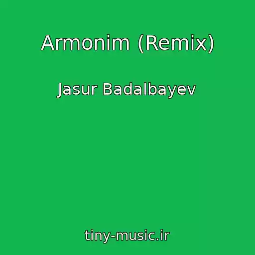 کاور آهنگ Armonim (Remix) از Jasur Badalbayev
