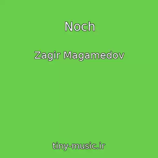 کاور آهنگ Noch از Zagir Magamedov