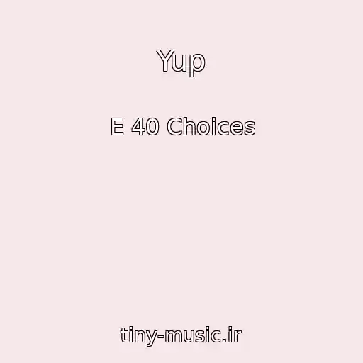 کاور آهنگ Yup از E 40 Choices
