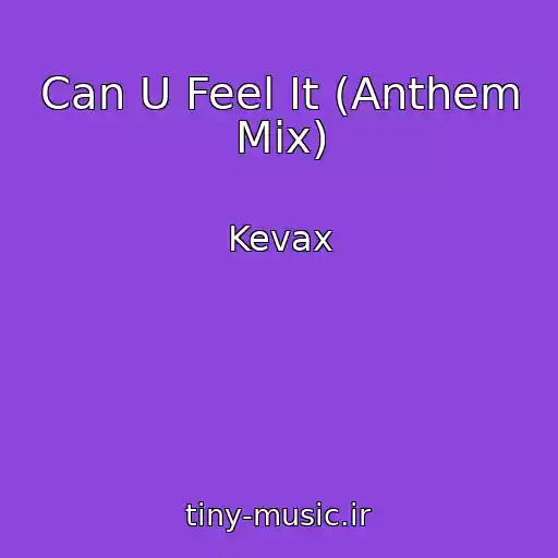 کاور آهنگ Can U Feel It (Anthem Mix) از Kevax