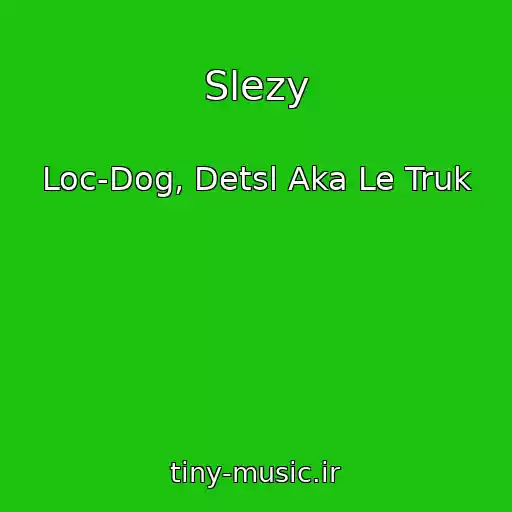 کاور آهنگ Slezy از Loc-Dog, Detsl Aka Le Truk