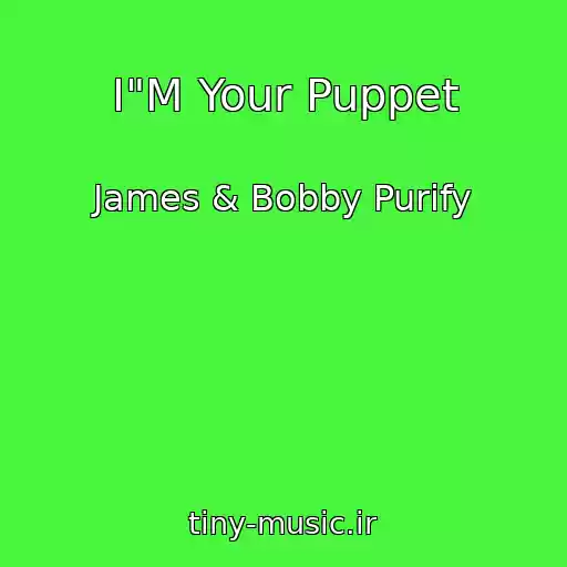 کاور آهنگ I"M Your Puppet از James & Bobby Purify