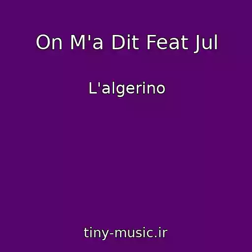 کاور آهنگ On M'a Dit Feat Jul از L'algerino