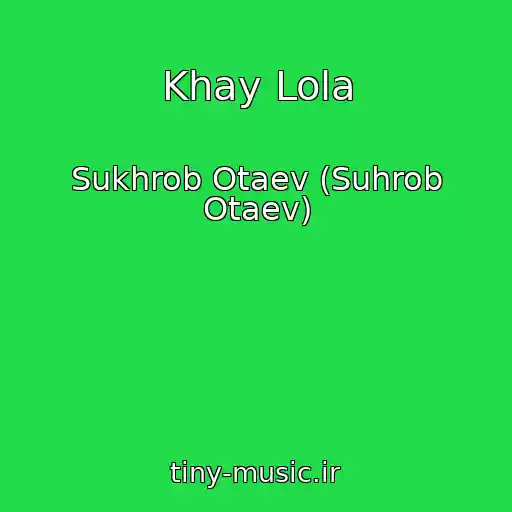 کاور آهنگ Khay Lola از Sukhrob Otaev (Suhrob Otaev)