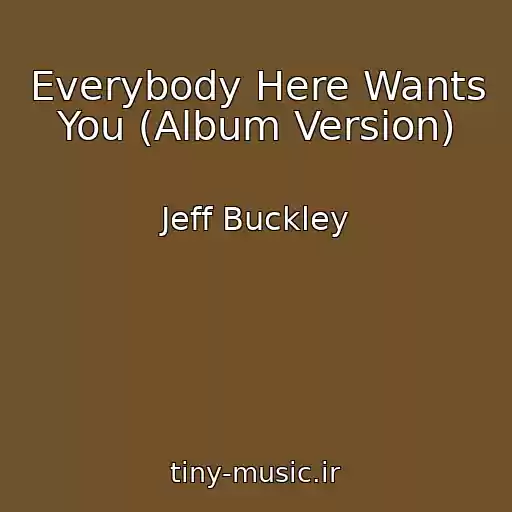 کاور آهنگ Everybody Here Wants You (Album Version) از Jeff Buckley