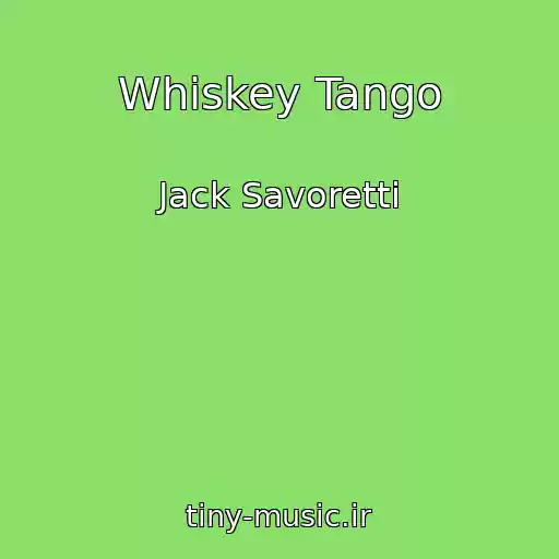 کاور آهنگ Whiskey Tango از Jack Savoretti