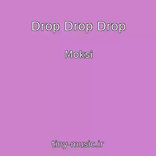 کاور آهنگ Drop Drop Drop از Moksi