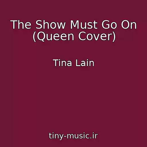 کاور آهنگ The Show Must Go On (Queen Cover) از Tina Lain