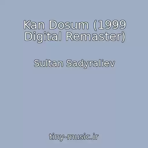 کاور آهنگ Kan Dosum (1999 Digital Remaster) از Sultan Sadyraliev