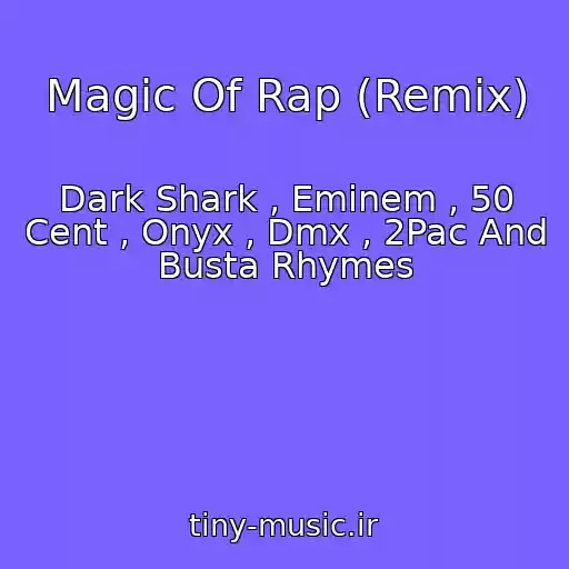 کاور آهنگ Magic Of Rap (Remix) از Dark Shark , Eminem , 50 Cent , Onyx , Dmx , 2Pac And Busta Rhymes
