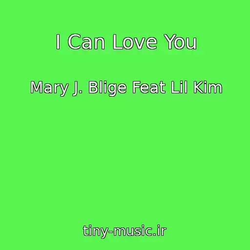 کاور آهنگ I Can Love You از Mary J. Blige Feat Lil Kim