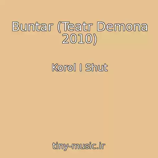کاور آهنگ Buntar (Teatr Demona 2010) از Korol I Shut