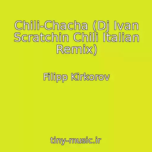 کاور آهنگ Chili-Chacha (Dj Ivan Scratchin Chili Italian Remix) از Filipp Kirkorov