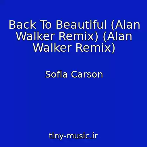 کاور آهنگ Back To Beautiful (Alan Walker Remix) (Alan Walker Remix) از Sofia Carson