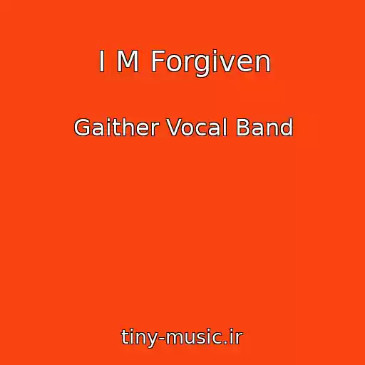 کاور آهنگ I M Forgiven از Gaither Vocal Band