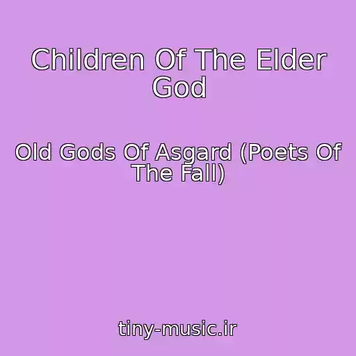 کاور آهنگ Children Of The Elder God از Old Gods Of Asgard (Poets Of The Fall)