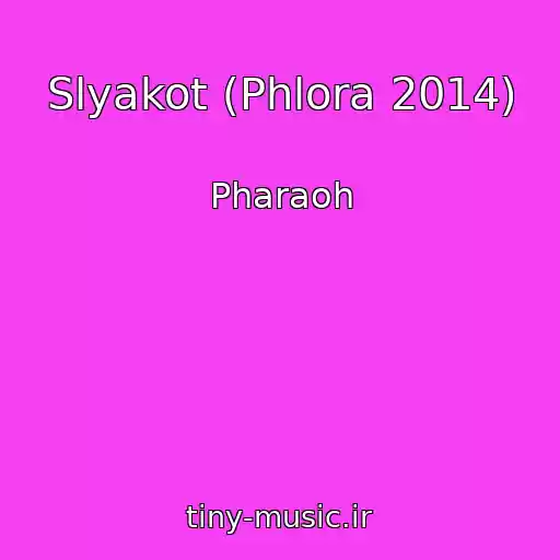 کاور آهنگ Slyakot (Phlora 2014) از Pharaoh
