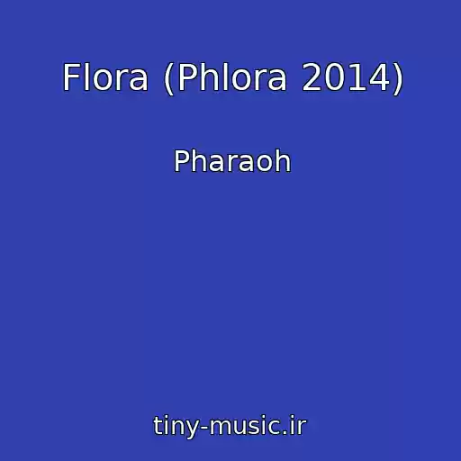 کاور آهنگ Flora (Phlora 2014) از Pharaoh