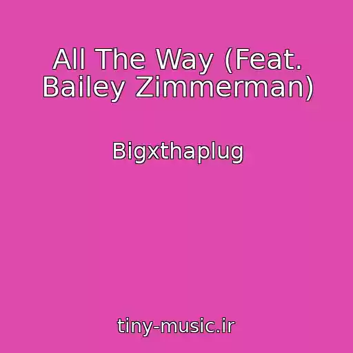 کاور آهنگ All The Way (Feat. Bailey Zimmerman) از Bigxthaplug