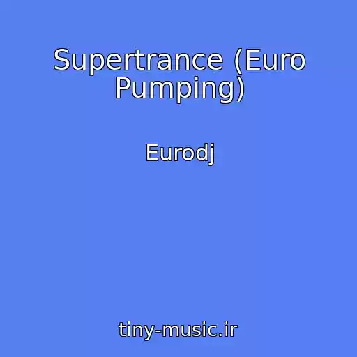 کاور آهنگ Supertrance (Euro Pumping) از Eurodj