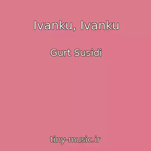 کاور آهنگ Іvanku, Іvanku از Gurt Susіdi