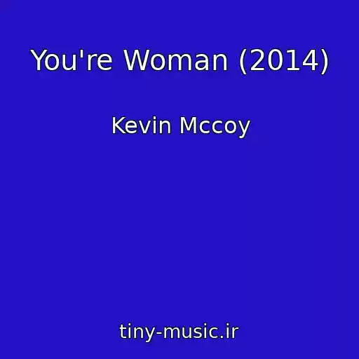 کاور آهنگ You're Woman (2014) از Kevin Mccoy