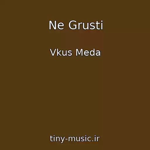 کاور آهنگ Ne Grusti از Vkus Meda