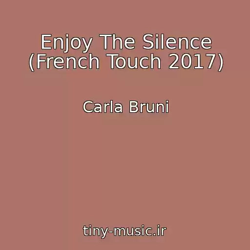کاور آهنگ Enjoy The Silence (French Touch 2017) از Carla Bruni