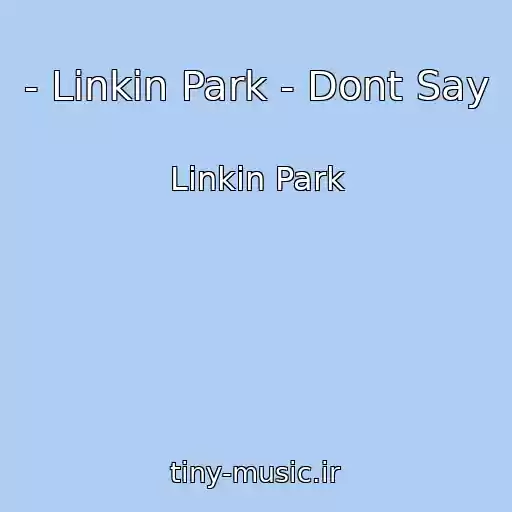 کاور آهنگ - Linkin Park - Dont Say از Linkin Park