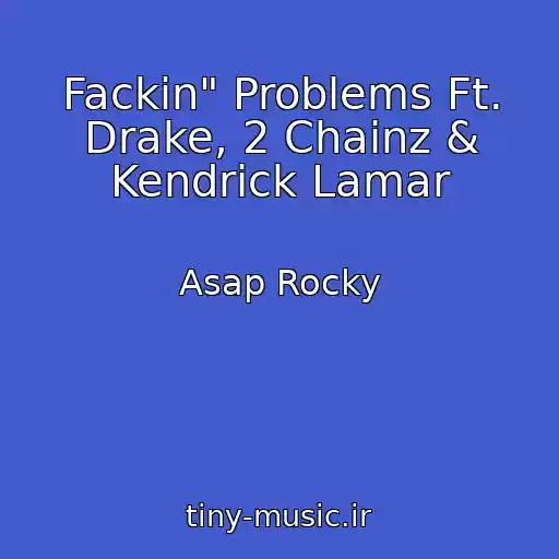 کاور آهنگ Fackin" Problems Ft. Drake, 2 Chainz & Kendrick Lamar از Asap Rocky