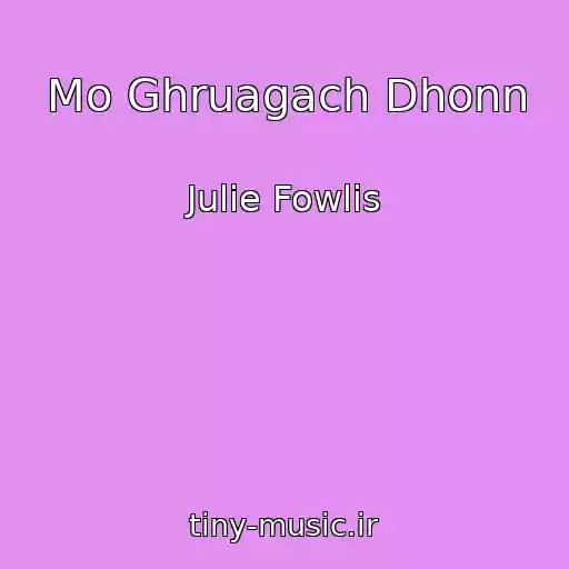 کاور آهنگ Mo Ghruagach Dhonn از Julie Fowlis