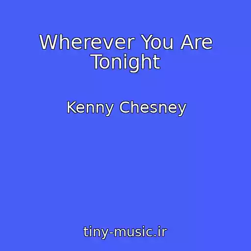 کاور آهنگ Wherever You Are Tonight از Kenny Chesney