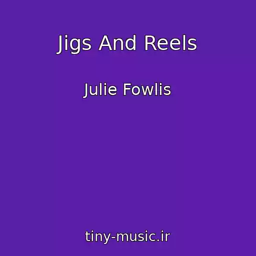 کاور آهنگ Jigs And Reels از Julie Fowlis