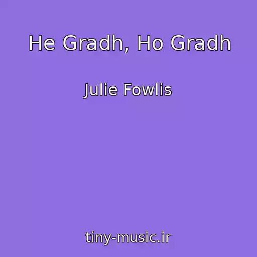 کاور آهنگ He Gradh, Ho Gradh از Julie Fowlis