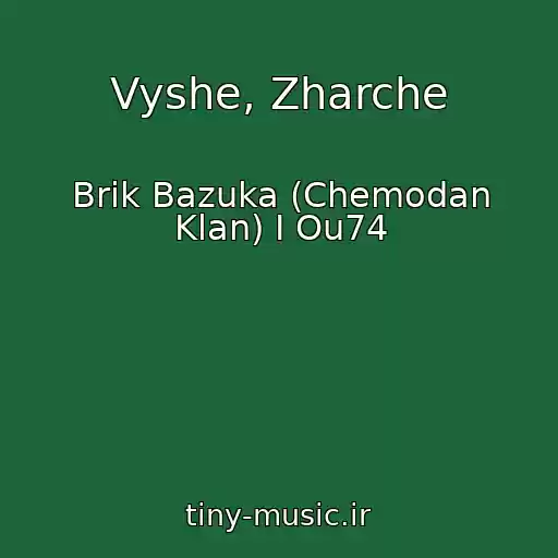 کاور آهنگ Vyshe, Zharche از Brik Bazuka (Chemodan Klan) I Ou74
