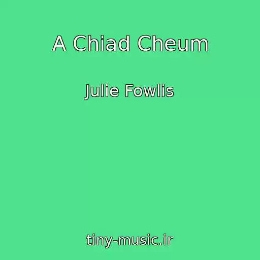 کاور آهنگ A Chiad Cheum از Julie Fowlis
