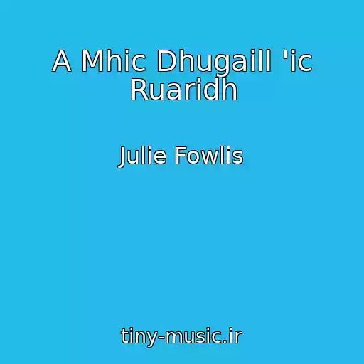 کاور آهنگ A Mhic Dhugaill 'ic Ruaridh از Julie Fowlis