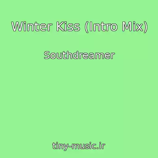 کاور آهنگ Winter Kiss (Intro Mix) از Southdreamer