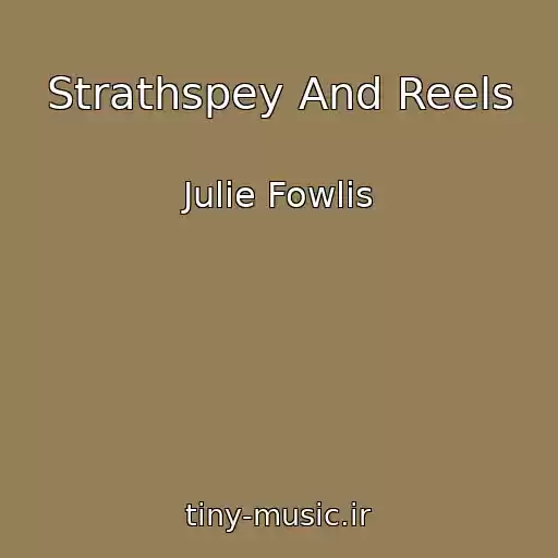 کاور آهنگ Strathspey And Reels از Julie Fowlis