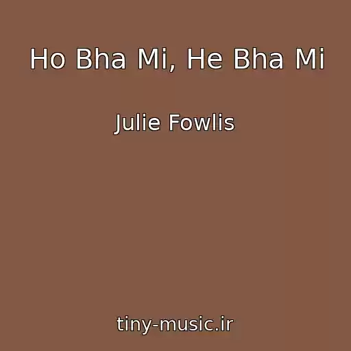 کاور آهنگ Ho Bha Mi, He Bha Mi از Julie Fowlis