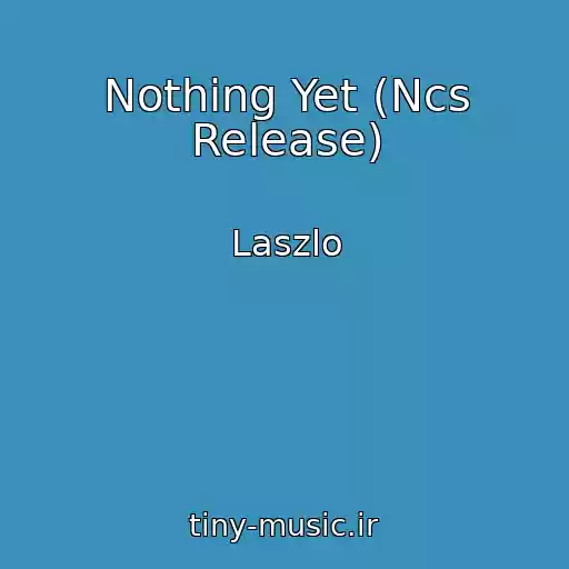 کاور آهنگ Nothing Yet (Ncs Release) از Laszlo