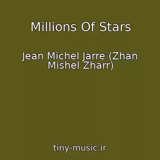 کاور آهنگ Millions Of Stars از Jean Michel Jarre (Zhan Mishel Zharr)