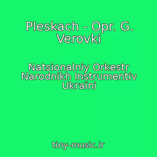 کاور آهنگ Pleskach - Opr. G. Verovki از Natsіonalniy Orkestr Narodnikh Іnstrumentіv Ukraїni